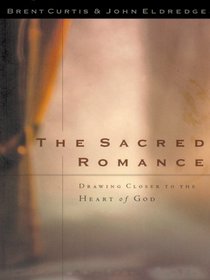The Sacred Romance: Drawing Closer To The Heart Of God (Walker Large Print Books)