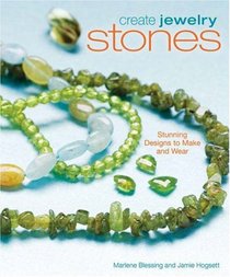 Create Jewelry: Stones: Stunning Designs to Make and Wear (Create Jewelry series)
