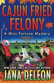 Cajun Fried Felony (Miss Fortune, Bk 15)