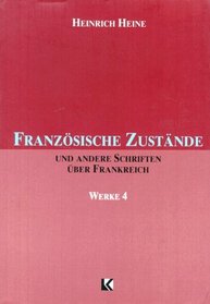 Franzosische Zustande und andere Schriften uber Frankreich (Works Volume 4)