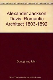 Alexander Jackson Davis, Romantic Architect 1803-1892