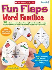 Fun Flaps: Word Families: 30+ Easy-to-Make, Self-Checking Manipulatives That Teach Key Word Families and Put Kids on the Path to Reading Success