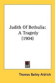 Judith Of Bethulia: A Tragedy (1904)