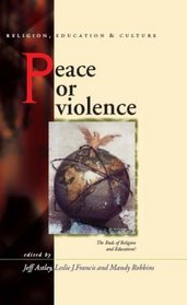 Peace or Violence: The End of Religion and Education? (University of Wales - Religion, Education, and Culture)