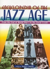 Encyclopedia of the Jazz Age: From the End of World War I to the Great Crash