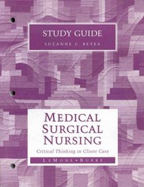 Study Guide for Medical-Surgical Nursing: Critical Thinking in Client Care