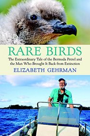 Rare Birds: The Extraordinary Tale of the Bermuda Petrel and the Man Who Brought It Back from Extinction