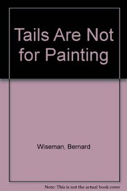Tails Are Not for Painting