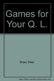 Games for Your Q. L.