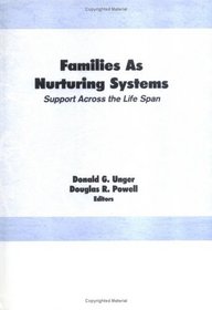 Families As Nurturing Systems: Support Across the Life Span (Prevention in Human Services Ser.)