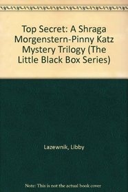 Top Secret: A Shraga Morgenstern-Pinny Katz Mystery Trilogy (The Little Black Box Series)