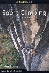 How to Rock Climb: Sport Climbing, 3rd (How To Climb Series)