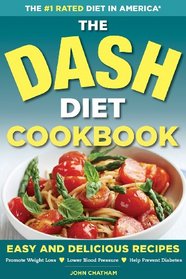 The DASH Diet Health Plan Cookbook: Easy and Delicious Recipes to Promote Weight Loss, Lower Blood Pressure and Help Prevent Diabetes