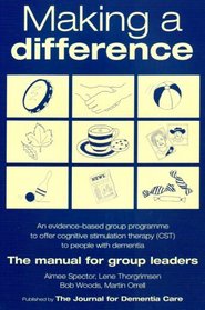 Making a Difference: An Evidence-based Group Programme to Offer Cognitive Stimulation Therapy (CST) to People with Dementia