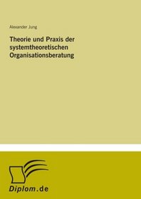 Theorie und Praxis der systemtheoretischen Organisationsberatung (German Edition)