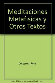 Meditaciones Metafisicas y Otros Textos (Spanish Edition)
