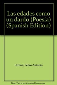 Las edades como un dardo (Poesia) (Spanish Edition)