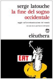 La fine del sogno occidentale. Saggio sull'americanizzazione del mondo