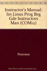 Instructor's Manual: Im Linux Prog Beg Gde Instructors Man (COM12)