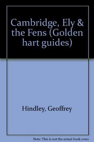 Cambridge, Ely & the Fens (Golden hart guides)