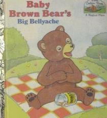 Baby Brown Bear's Big Bellyache (Little Golden Book Land)