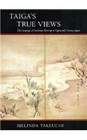 Taiga's True Views: The Language of Landscape Painting in Eighteenth-Century Japan