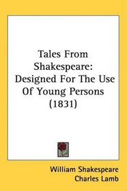 Tales From Shakespeare: Designed For The Use Of Young Persons (1831)