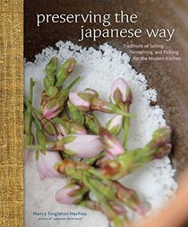 Preserving the Japanese Way: Traditions of Salting, Fermenting, and Pickling for the Modern Kitchen