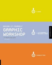 Graphic Workshop: A Step-by-step Guide (Design It Yourself)