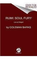 Rumi: Soul Fury: Love as Religion