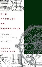 The Problem of Knowledge : Philosophy, Science, and History Since Hegel