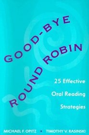 Good-bye Round Robin : 25 Effective Oral Reading Strategies