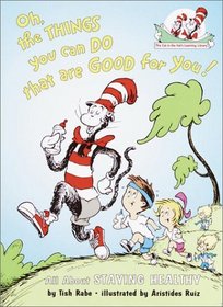 Oh the Things You Can Do That Are Good for You! : All About Staying Healthy (Cat in the Hat's Learning Library)