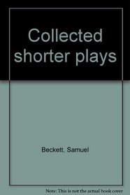 Collected Shorter Plays of Samuel Beckett
