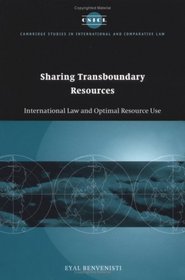 Sharing Transboundary Resources: International Law and Optimal Resource Use (Cambridge Studies in International and Comparative Law, 23)