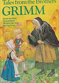 Tales From the Brothers Grimm-Hansel & Gretel, Rumpelstiltskin, the Bold Little Tailor, the Frog Prince