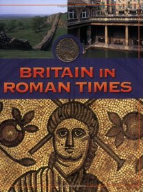 Britain in Roman Times (Life in Britain)