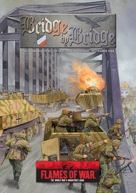 Bridge by Bridge: The German Defence of Holland, September-November 1944 (Flames of War)