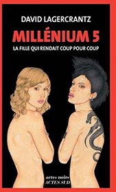 Millenium 5 - La fille qui rendait coup pour coup (French Edition)