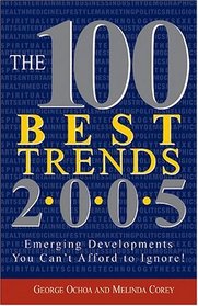 The 100 Best Trends 2005: Emerging Developments You Can't Afford to Ignore! (100 Best)