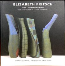 Elizabeth Fritsch: Vessels from Another World