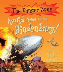 Avoid Flying on the Hindenburg! (Danger Zone)
