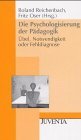 Die Psychologisierung der Pdagogik. bel, Notwendigkeit oder Fehldiagnose.