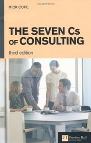 The Seven Cs of Consulting (3rd Edition)