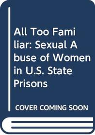 All Too Familiar: Sexual Abuse of Women in U.S. State Prisons
