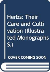 Herbs: Their Care and Cultivation (Illustrated Monographs)