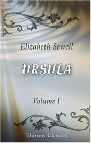 Ursula: A Tale of Country Life. Volume 1