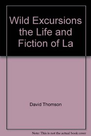Wild Excursions the Life and Fiction of La
