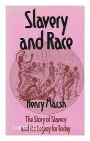 Slavery and Race: Story of Slavery and Its Legacy for Today
