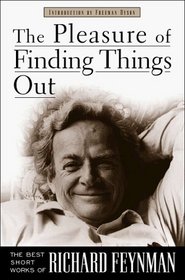 The Pleasure of Finding Things Out: The Best Short Works of Richard P. Feynman (Helix Books)